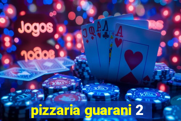 pizzaria guarani 2